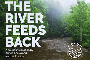 The River Feeds Back, A sound installation by Annea Lockwood and Liz Phillips